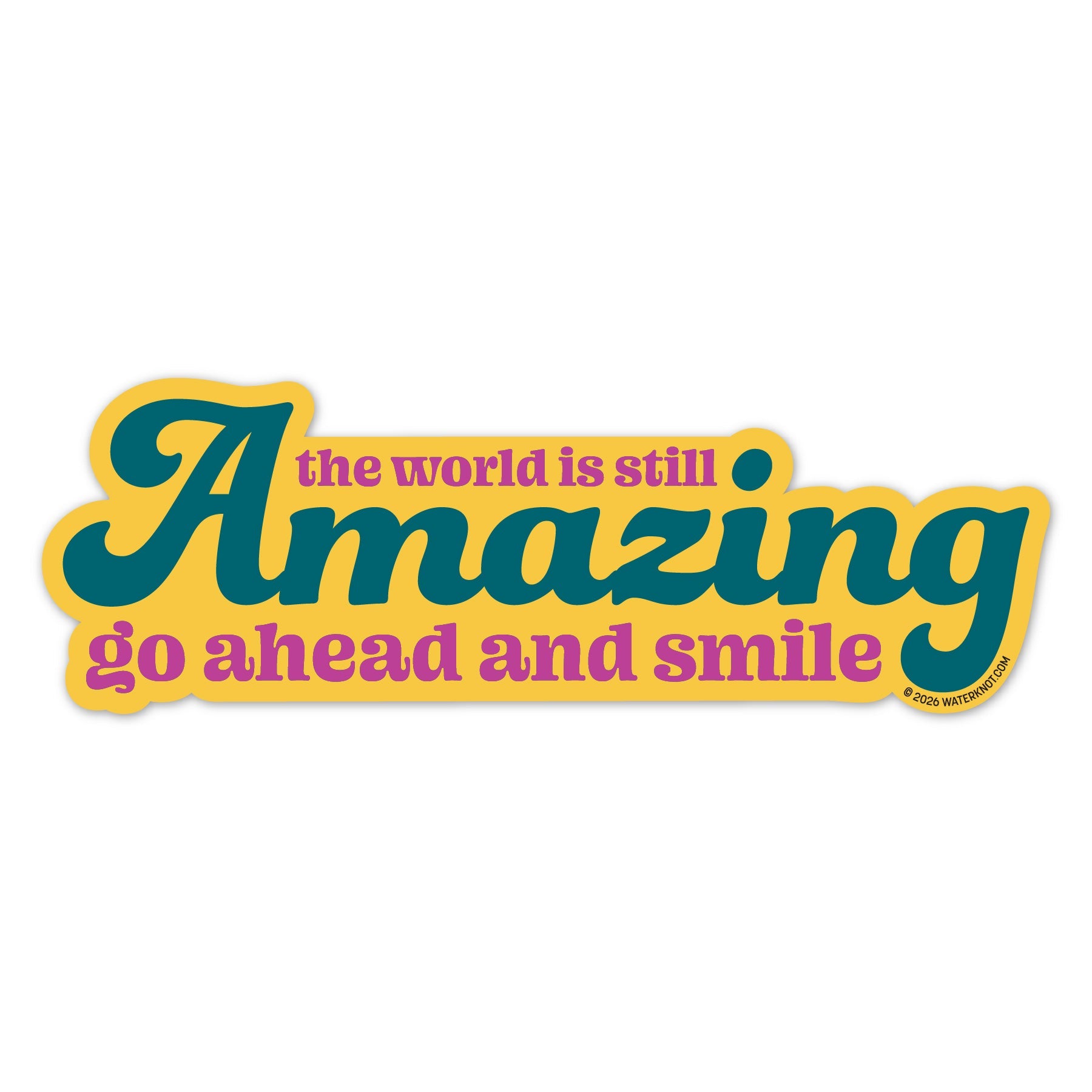 Retro typography sticker with text that says The World Is Still Amazing Go Ahead And Smile.