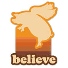 Flying pig sticker with warm retro colors and the word believe.