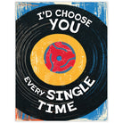 Large vinyl record with an every single time love message